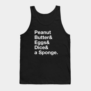 Peanut Butter & Eggs & Dice & a Sponge Tank Top